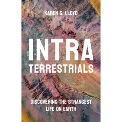 Intraterrestrials: Discovering the Strangest Life on Earth