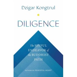 Diligence: The Joyful Endeavor of the Buddhist Path