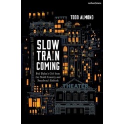Slow Train Coming: Bob Dylan’s Girl from the North Country and Broadway's Rebirth