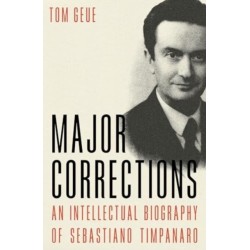 Major Corrections: An Intellectual Biography of Sebastiano Timpanaro