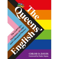 The Queens' English: The LGBTQIA+ Dictionary of Lingo and Colloquial Expressions