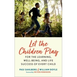 Let the Children Play: For the Learning, Well-Being, and Life Success of Every Child