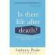 Is There Life After Death?: The Extraordinary Science of What Happens When We Die
