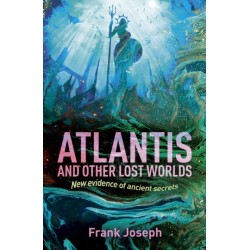 Atlantis and Other Lost Worlds: New Evidence of Ancient Secrets