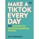 Make a TikTok Every Day: 365 Prompts for Attention-Grabbing TikToks