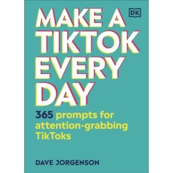 Make a TikTok Every Day: 365 Prompts for Attention-Grabbing TikToks