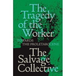 The Tragedy of the Worker: Towards the Proletarocene