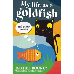 My Life as a Goldfish: and other poems