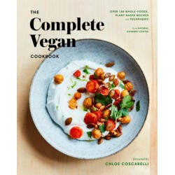 The Complete Vegan Cookbook: Over 150 Whole-Foods, Plant-Based Recipes and Techniques