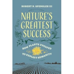 Nature's Greatest Success: How Plants Evolved to Exploit Humanity