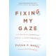 Fixing My Gaze: A Scientist's Journey Into Seeing in Three Dimensions