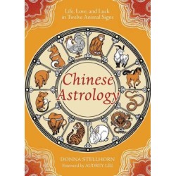 Chinese Astrology: Life, Love, and Luck in Twelve Animal Signs