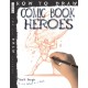 How To Draw Comic Book Heroes