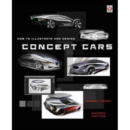 How to Illustrate and Design Concept Cars: New Edition