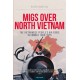 MiGs Over North Vietnam: The Vietnamese Peoples Airforce In Combat 1965 - 1975