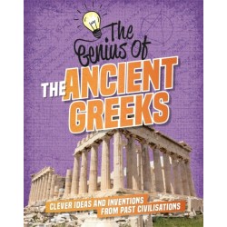 The Genius of: The Ancient Greeks: Clever Ideas and Inventions from Past Civilisations