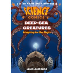 Science Comics: Deep-Sea Creatures: Adapting to the Abyss