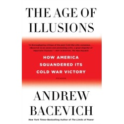 The Age of Illusions: How America Squandered Its Cold War Victory