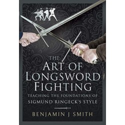 The Art of Longsword Fighting: Teaching the Foundations of Sigmund Ringeck's Style