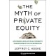 The Myth of Private Equity: An Inside Look at Wall Street’s Transformative Investments