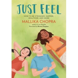 Just Feel: How to Be Stronger, Happier, Healthier, and More