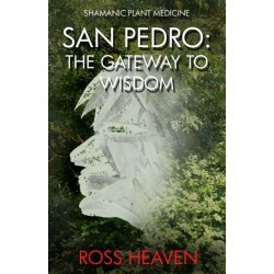 Shamanic Plant Medicine - San Pedro: The Gateway to Wisdom