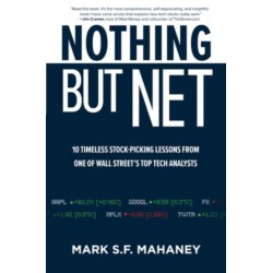 Nothing But Net: 10 Timeless Stock-Picking Lessons from One of Wall Street’s Top Tech Analysts