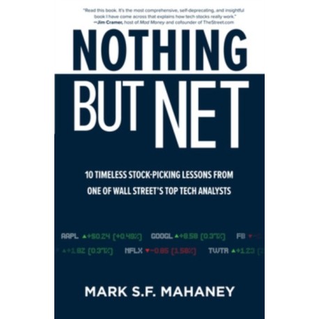 Nothing But Net: 10 Timeless Stock-Picking Lessons from One of Wall Street’s Top Tech Analysts