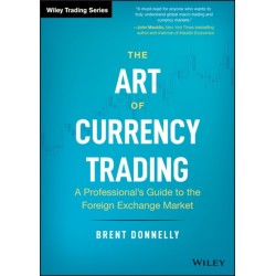 The Art of Currency Trading: A Professional's Guide to the Foreign Exchange Market