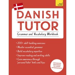 Danish Tutor: Grammar and Vocabulary Workbook (Learn Danish with Teach Yourself): Advanced beginner to upper intermediate course
