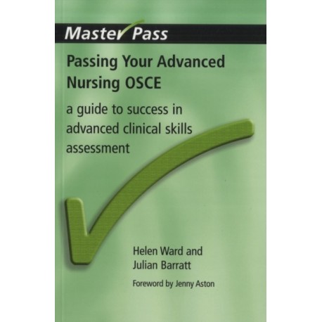 Passing Your Advanced Nursing OSCE: A Guide to Success in Advanced Clinical Skills Assessment