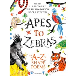 Apes to Zebras: An A-Z of Shape Poems: Artistically arranged poetry to bring both words and animals to life