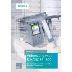 Automating with SIMATIC S7-1500: Configuring, Programming and Testing with STEP 7 Professional