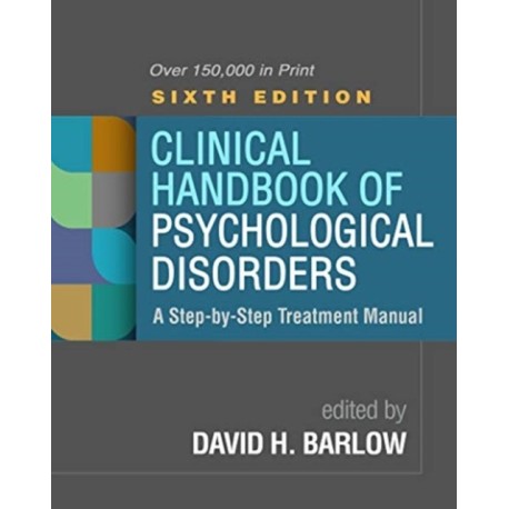 Clinical Handbook of Psychological Disorders, Sixth Edition: A Step-by-Step Treatment Manual