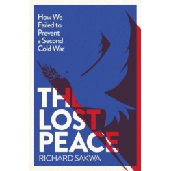 The Lost Peace: How the West Failed to Prevent a Second Cold War