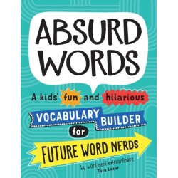 Absurd Words: A kids’ fun and hilarious vocabulary builder for future word nerds