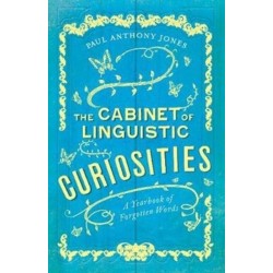 The Cabinet of Linguistic Curiosities: A Yearbook of Forgotten Words