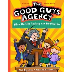 The Good Guys Agency: Play On Like Ludwig van Beethoven: Boys for a Better World