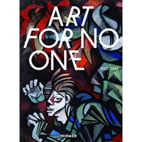 Art for No One (Bilingual edition): 1933–1945