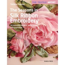The Textile Artist: The Seasons in Silk Ribbon Embroidery: 20 Beautiful Designs, Techniques and Inspiration
