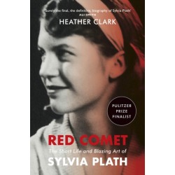 Red Comet: The Short Life and Blazing Art of Sylvia Plath