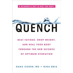 Quench: Beat Fatigue, Drop Weight, and Heal Your Body Through the New Science of Optimum Hydration