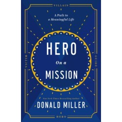 Hero on a Mission: The Path to a Meaningful Life