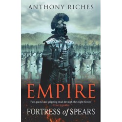 Fortress of Spears: Empire III: The iconic historical adventure series from SUNDAY TIMES bestseller Anthony RIches