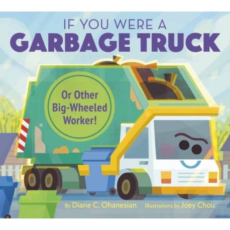 If You Were a Garbage Truck or Other Big-Wheeled Worker!