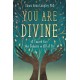 You Are Divine: A Search for the Goddess in All of Us