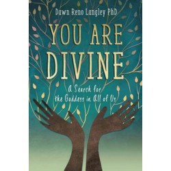 You Are Divine: A Search for the Goddess in All of Us