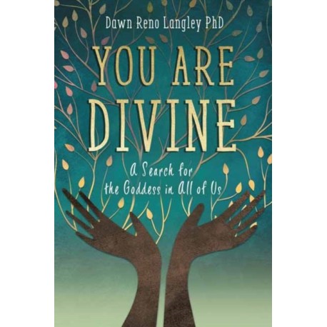 You Are Divine: A Search for the Goddess in All of Us