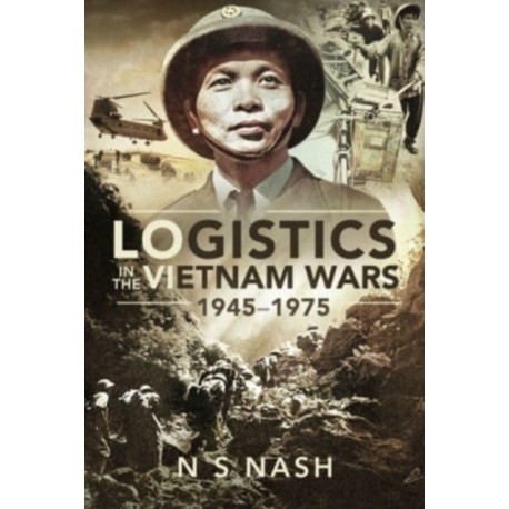 Logistics in the Vietnam Wars, 1945 1975