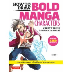 How to Draw Bold Manga Characters: Create Truly Dynamic Manga!  Learn Hundreds of Different Action Poses! (Over 1350 Illustrations)